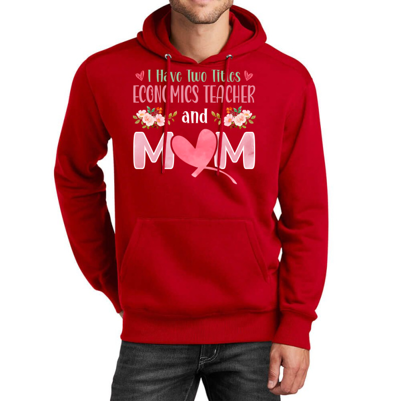 I Have Two Titles Economics Teacher And Mom Music Unisex Hoodie by kojekslagod | Artistshot