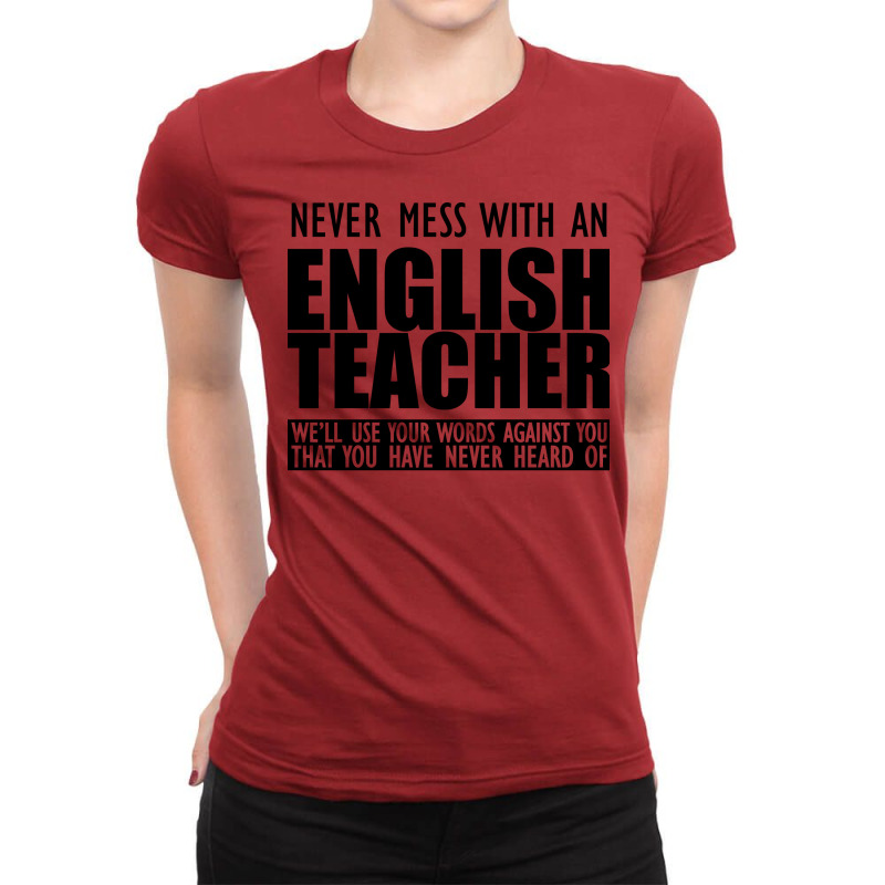 English Teacher Never Mess With An English Teacher Ladies Fitted T-Shirt by sawinwillcaz | Artistshot