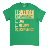 Funny Level Of Awesomeness Low Medium Gift Economi Classic T-shirt | Artistshot