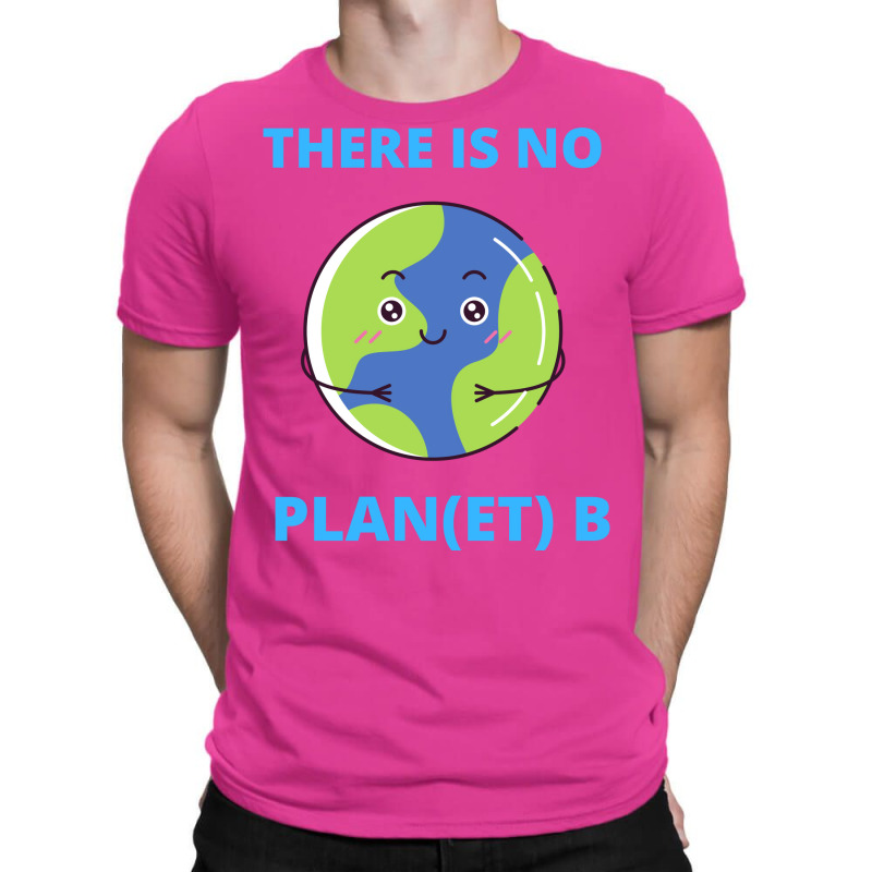 Earth There Is No Plan Et B Climate Protection Pla T-shirt | Artistshot