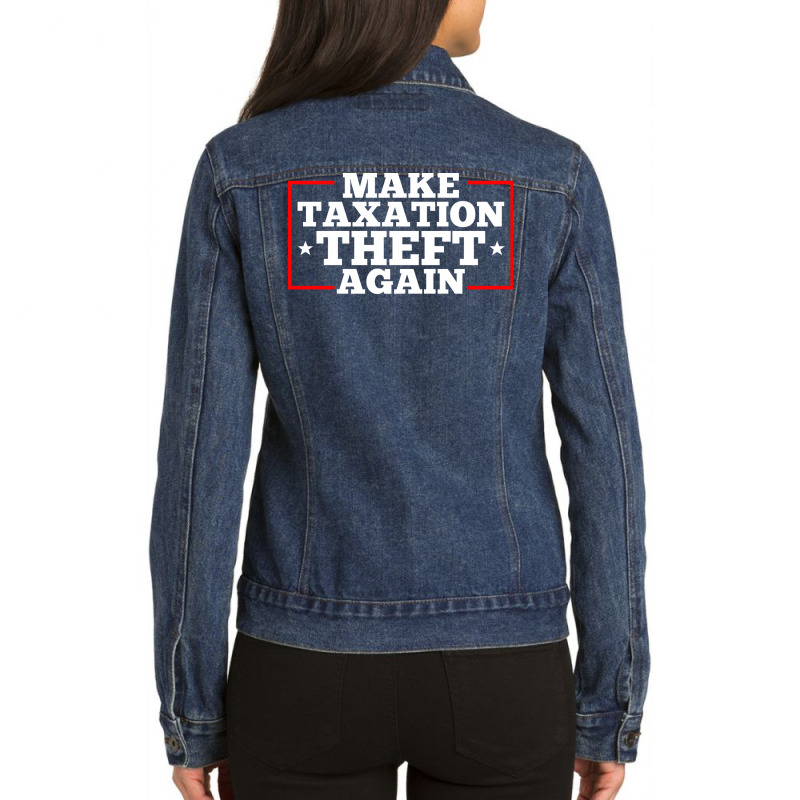 Make Taxation Theft Again Quote Ladies Denim Jacket by ndlelaaussi9 | Artistshot