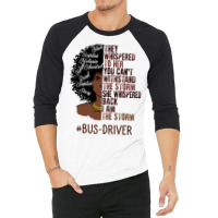 I Am The Storm Busdriver African American Women Tu 3/4 Sleeve Shirt | Artistshot