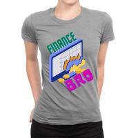 Finance Bro For Financial Markets Lovers Music Ladies Fitted T-shirt | Artistshot