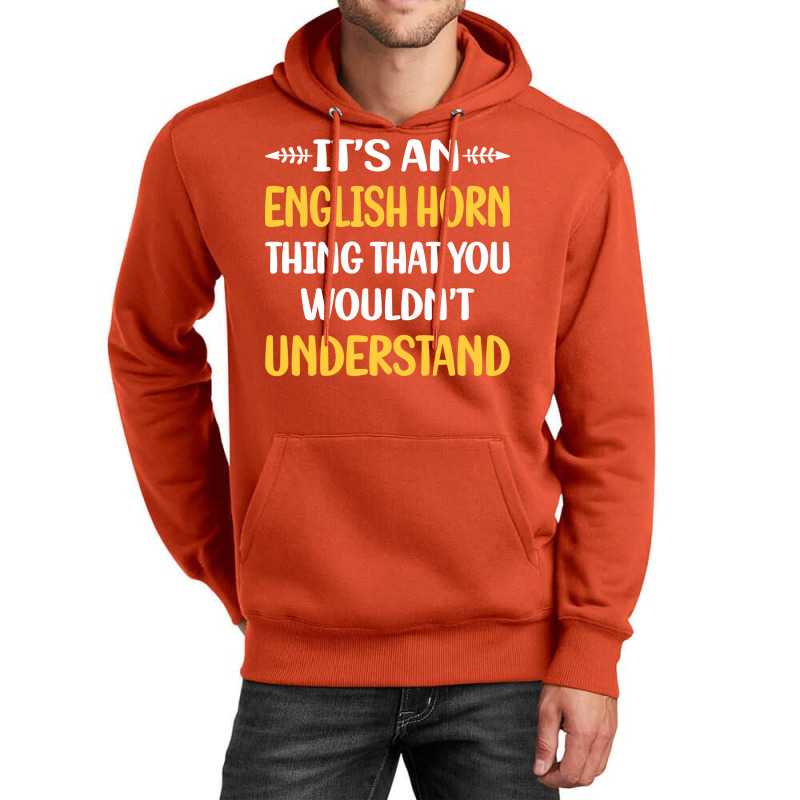 You Would Not Understand English Horn Cor Anglais Unisex Hoodie | Artistshot