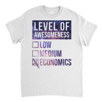 Funny Level Of Awesomeness Low Medium Gift Economi Classic T-shirt | Artistshot