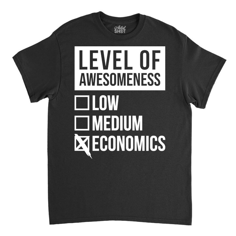 Funny Level Of Awesomeness Low Medium Gift Economi Classic T-shirt by gygmeidla2 | Artistshot