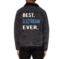 Best Electrician Ever Birthday Gift Idea Travel Unisex Sherpa-lined Denim Jacket | Artistshot