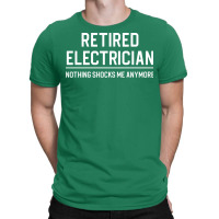 Funny Retired Electrician Gift Retired Electrician T-shirt | Artistshot