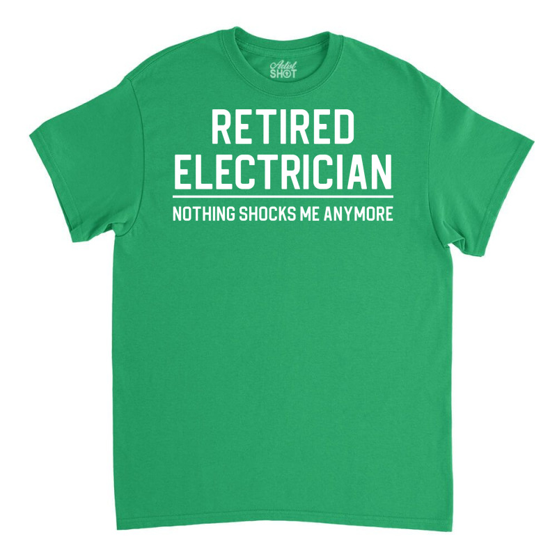 Funny Retired Electrician Gift Retired Electrician Classic T-shirt | Artistshot