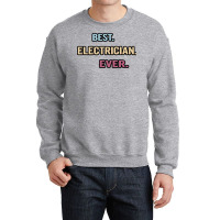 Best Electrician Ever Nice Gift Idea Girl Crewneck Sweatshirt | Artistshot