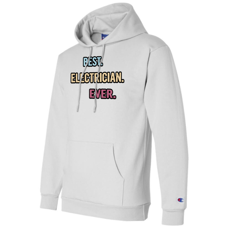 Best Electrician Ever Nice Gift Idea Girl Champion Hoodie | Artistshot