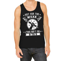 Not For The Weak Cool Tank Top | Artistshot