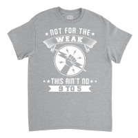 Not For The Weak Cool Classic T-shirt | Artistshot