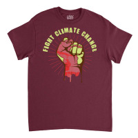 Fight Climate Change Earth Day Climate Change Hipp Classic T-shirt | Artistshot