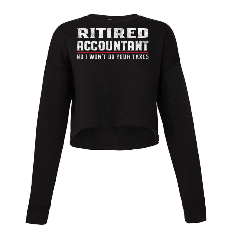 Retired Accountant  Funny Retirement Gift Aestheti Cropped Sweater by gygmeidla2 | Artistshot