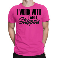 Electrician Work Strip Strippers Funny Engineer Bo T-shirt | Artistshot