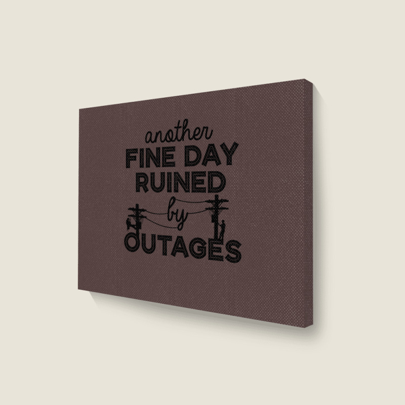 Another Fine Day Ruined By Outages Electrician Per Landscape Canvas Print | Artistshot