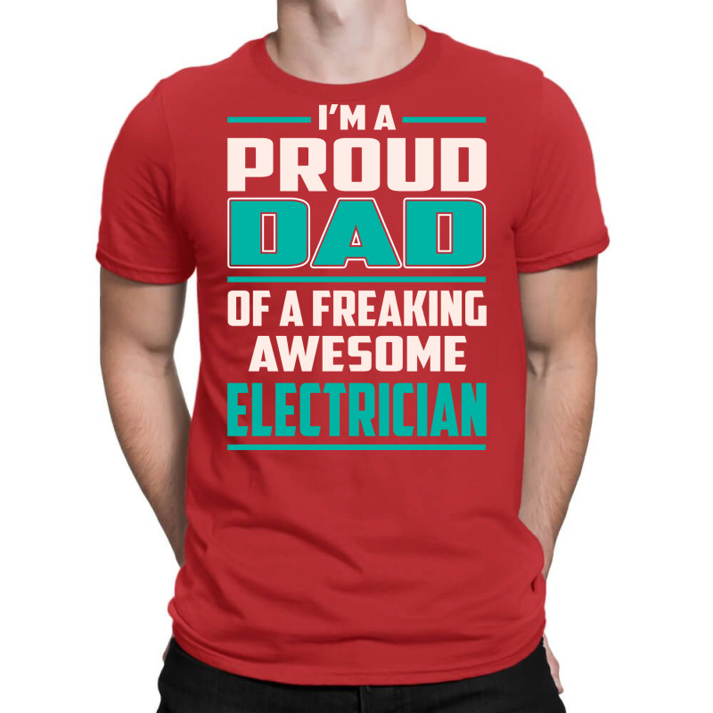 Proud Dad Electrician Gift T-shirt | Artistshot