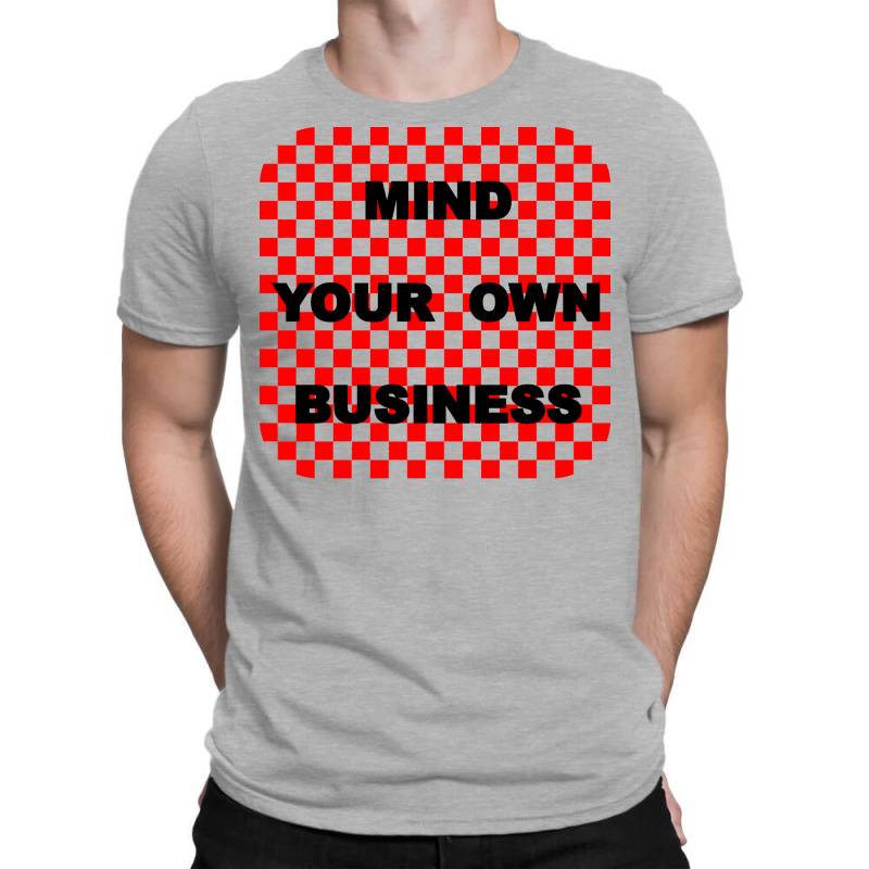 Mind Your Own Business Tumblr T-Shirt by bestaksailau | Artistshot