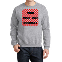 Mind Your Own Business Tumblr Crewneck Sweatshirt | Artistshot