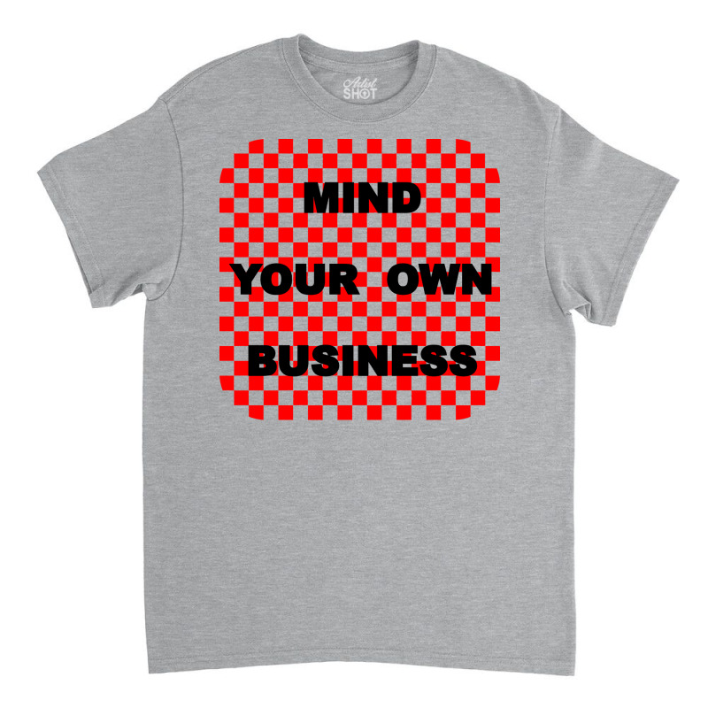 Mind Your Own Business Tumblr Classic T-shirt by bestaksailau | Artistshot