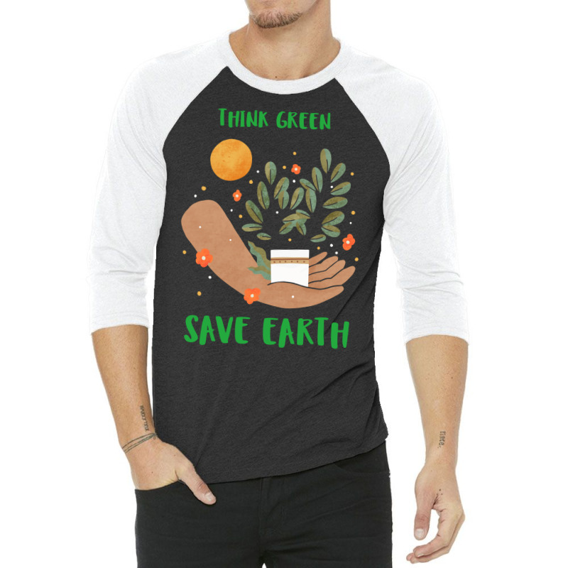 Think Green Save Earth Happy Earth Day Aesthetic 3/4 Sleeve Shirt | Artistshot