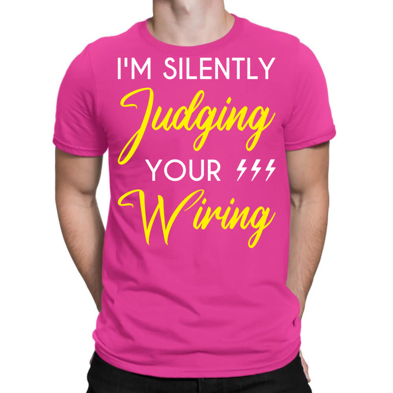 Funny Electrician Im Silently Judging Your Wiring T-shirt | Artistshot