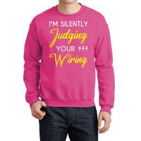 Funny Electrician Im Silently Judging Your Wiring Crewneck Sweatshirt | Artistshot