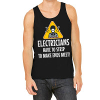 Electrician Electricians Have To Strip To Make End Tank Top | Artistshot