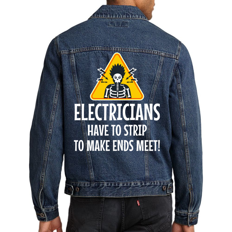 Electrician Electricians Have To Strip To Make End Men Denim Jacket | Artistshot