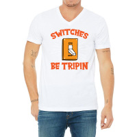 Switches Be Trippin I Electricity I Electrician Vi V-neck Tee | Artistshot