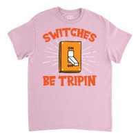 Switches Be Trippin I Electricity I Electrician Vi Classic T-shirt | Artistshot