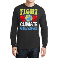 Fight Climate Change Earth Day Climate Change Gift Long Sleeve Shirts | Artistshot