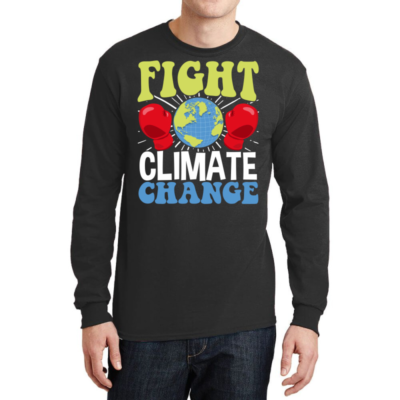 Fight Climate Change Earth Day Climate Change Gift Long Sleeve Shirts by huskenfoyeny | Artistshot