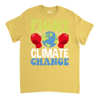 Fight Climate Change Earth Day Climate Change Gift Classic T-shirt | Artistshot