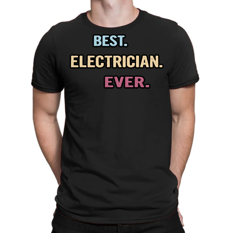 Best Electrician Ever Nice Gift Idea Hipster T-shirt | Artistshot