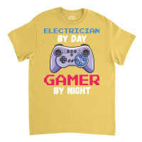 Electrician By Day Gamer By Night Hippie Classic T-shirt | Artistshot