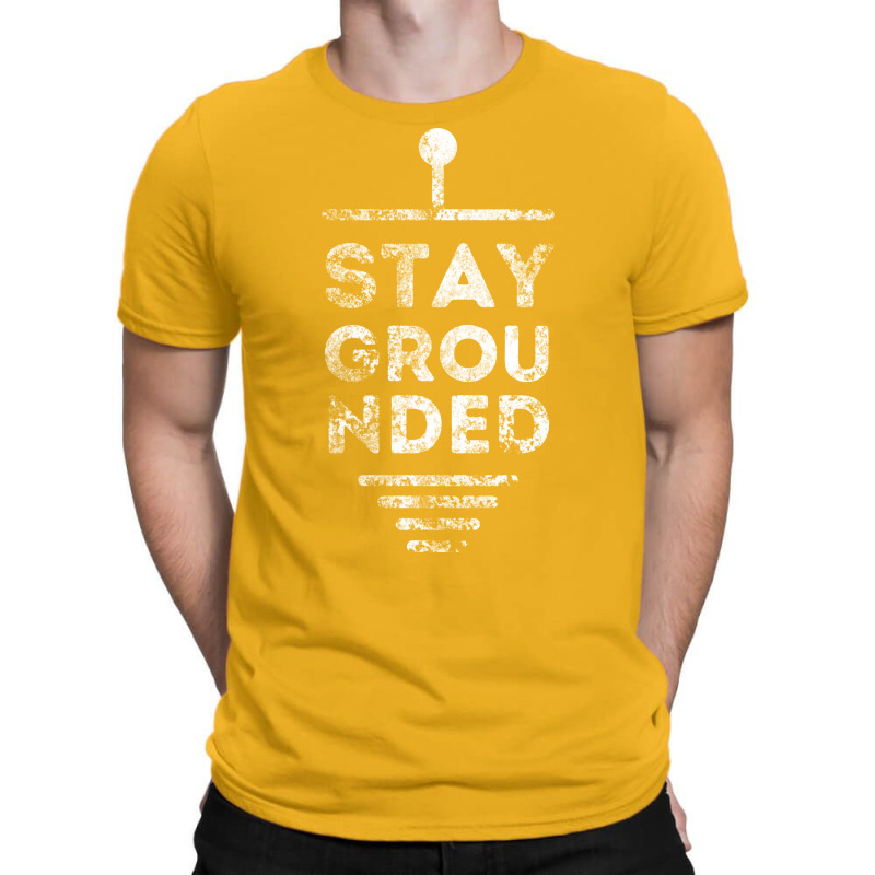 Stay Grounded Electrician Funny Gift T-shirt | Artistshot