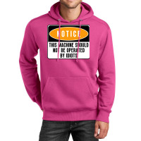 This Machine Should Not Be Operated By Idiots Natu Unisex Hoodie | Artistshot