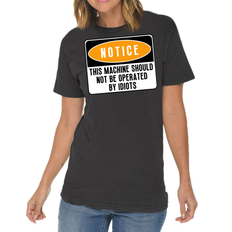 This Machine Should Not Be Operated By Idiots Natu Vintage T-shirt | Artistshot