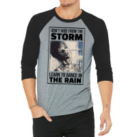 Dont Hide From The Storm Learn To Dance In The Rai 3/4 Sleeve Shirt | Artistshot