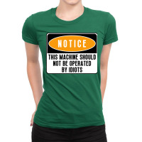 This Machine Should Not Be Operated By Idiots Girl Ladies Fitted T-shirt | Artistshot