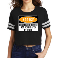 This Machine Should Not Be Operated By Idiots Girl Scorecard Crop Tee | Artistshot