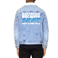 Electrician Because Badass Isnt A Job Title Suitab Unisex Sherpa-lined Denim Jacket | Artistshot