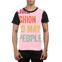 I Like Fashion Maybe 3 People Fashion Lovers Gift Graphic T-shirt | Artistshot