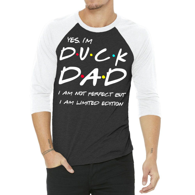 Im Duck Dad I Am Not Perfect But Limited Edition Y 3/4 Sleeve Shirt by odvargilderh | Artistshot