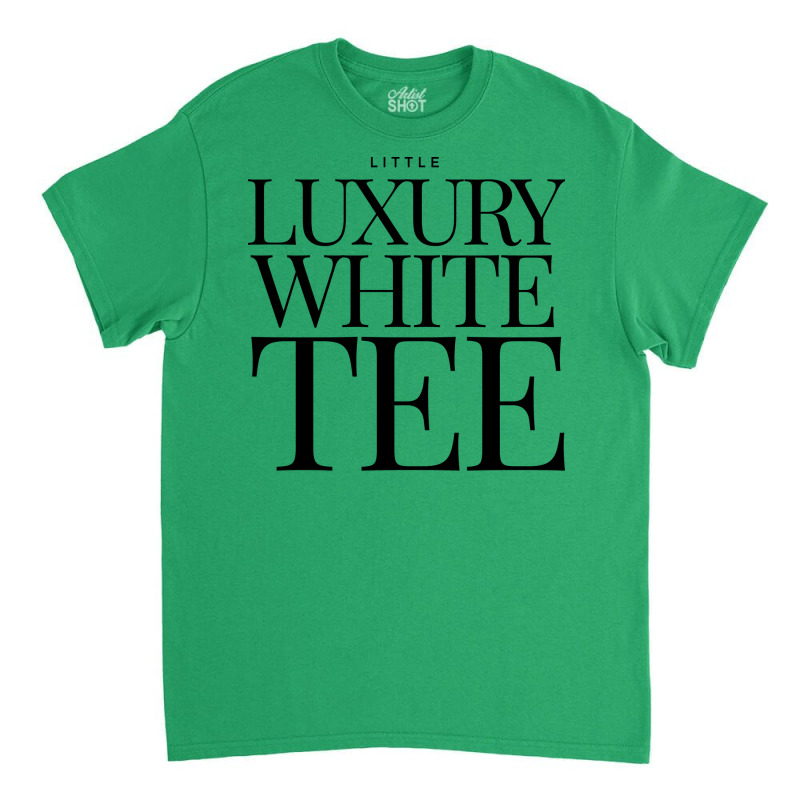 Little Luxury White Tee Summer Classic T-shirt by julyiadeciv | Artistshot