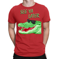 See Ya Later Alligator T-shirt | Artistshot