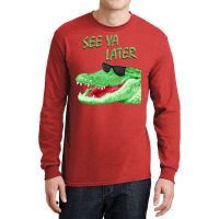 See Ya Later Alligator Long Sleeve Shirts | Artistshot