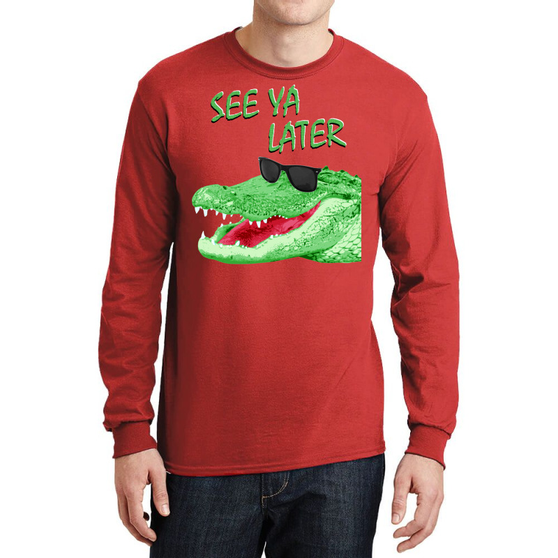 See Ya Later Alligator Long Sleeve Shirts by mpofykurpesl | Artistshot